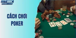 cach-choi-poker-meo-choi-luon-thang-cung-cac-cao-thu