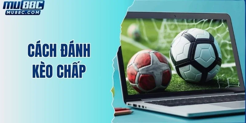 cach-danh-keo-chap