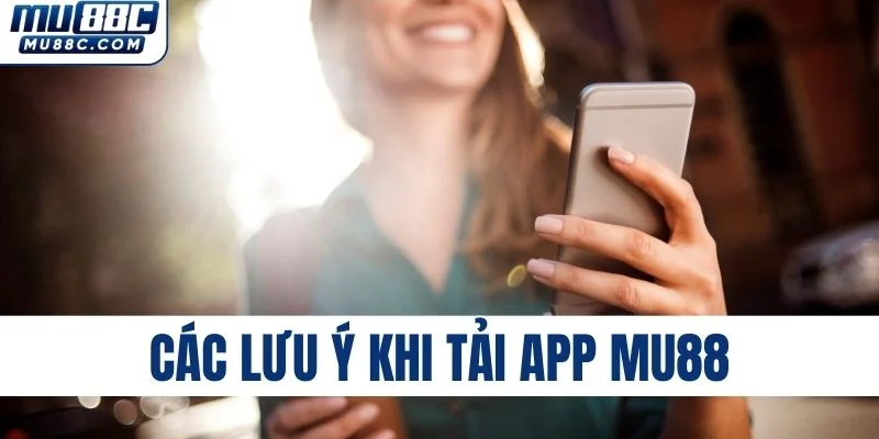 nhung-diem-can-luu-y-khi-tai-app-mu88